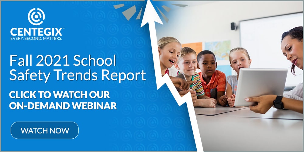Fall 2021 School Safety Trends inar CENTEGIX
