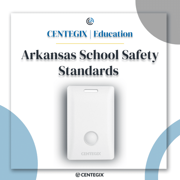 Arkansas School Safety Standards CENTEGIX